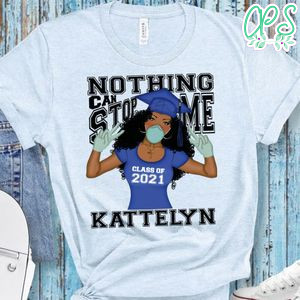 Nothing Can Stop me Shirt Graduation 2021 PNG file template