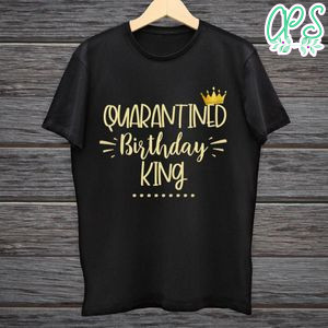 Quarantined Birthday King Black Shirt Printable Template Instant Download