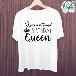 Quarantined Birthday Queen Shirt Printable Template Instant Download