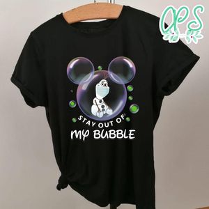 Olaf Stay Out Of My Bubble Shirt - Disney Quarantined Shirt