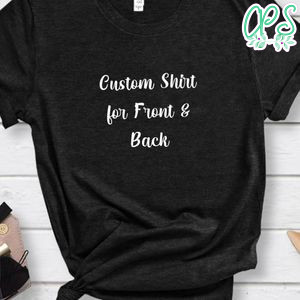Custom Shirt for Front & Back