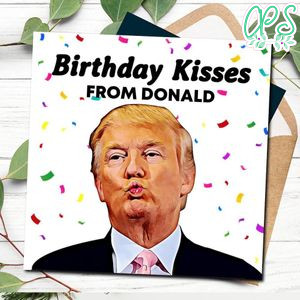 Birthday Kisses From Donald Trump Birthday Card
