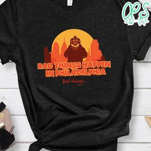 Bad Things Happen in Philadelphia Funny T-Shirt