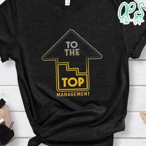 To the top management T-Shirt