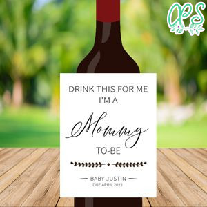 Drink for me i'm a Mommy to be Pregnancy Announcement Wine Label Digital File Template