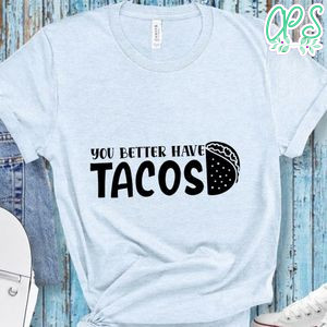 You better have tacos Doormat Shirt