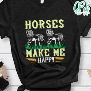 horses make me happy Shirt