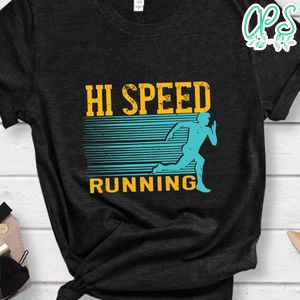 hi speed running Shirt