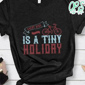 every ride is atiny holiday Shirt
