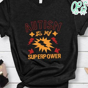 Autism is my superpower T Shirt