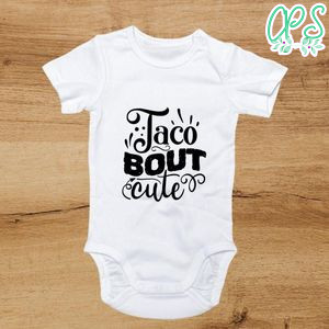 Taco bout Cute Baby Shirt