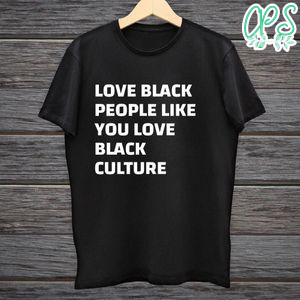Love Black People Like You Love Black Culture Shirt Digital File Transparent PNG & SVG Instant Download