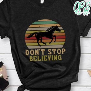 don’t stop believing Shirt