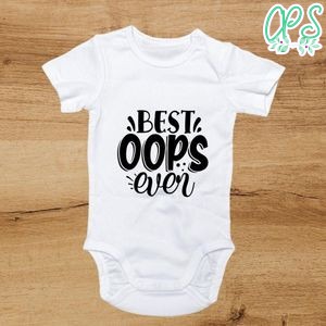 Best oops ever Cute Baby Shirt
