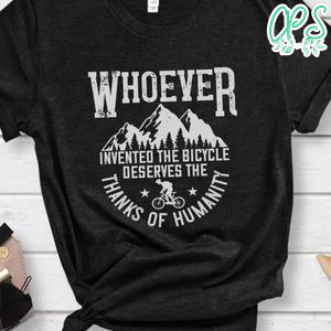 Whoever invented the bicycle deserves the thanks of humanity T Shirt