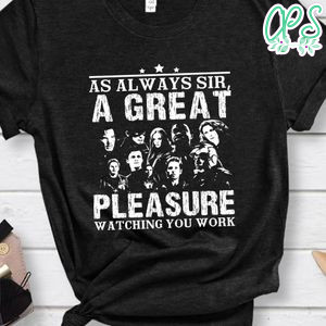As always sir, A great pleasure watching you work T Shirt