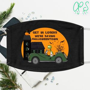 Get in Loser We're saving Halloweentown Washable Face Mask