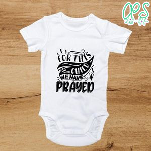 For this child we have prayed Cute Baby Shirt