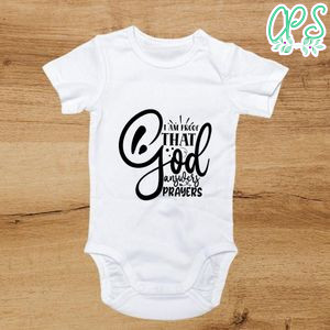 I am proof that god answers prayers Cute Baby Shirt