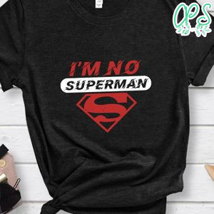 i’m no superman T Shirt