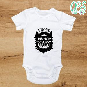 Proud owner of a bearded daddy Cute Baby Shirt