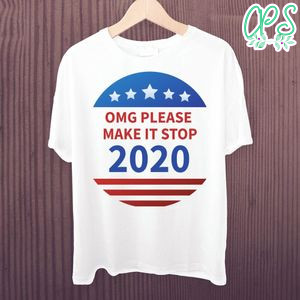 OMG Please Make It Stop 2020 Funny Political Shirt SVG PNG File Instant Download