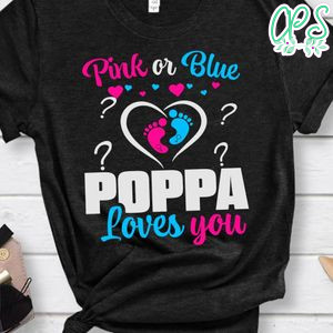 Pink or Blue Poppa Loves Shirt