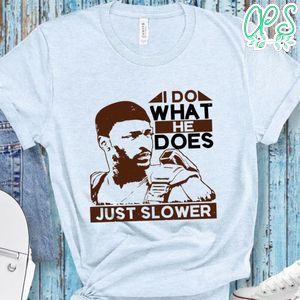 I do what he does, just slower Avenger T Shirt