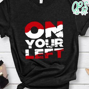 On your left T Shirt