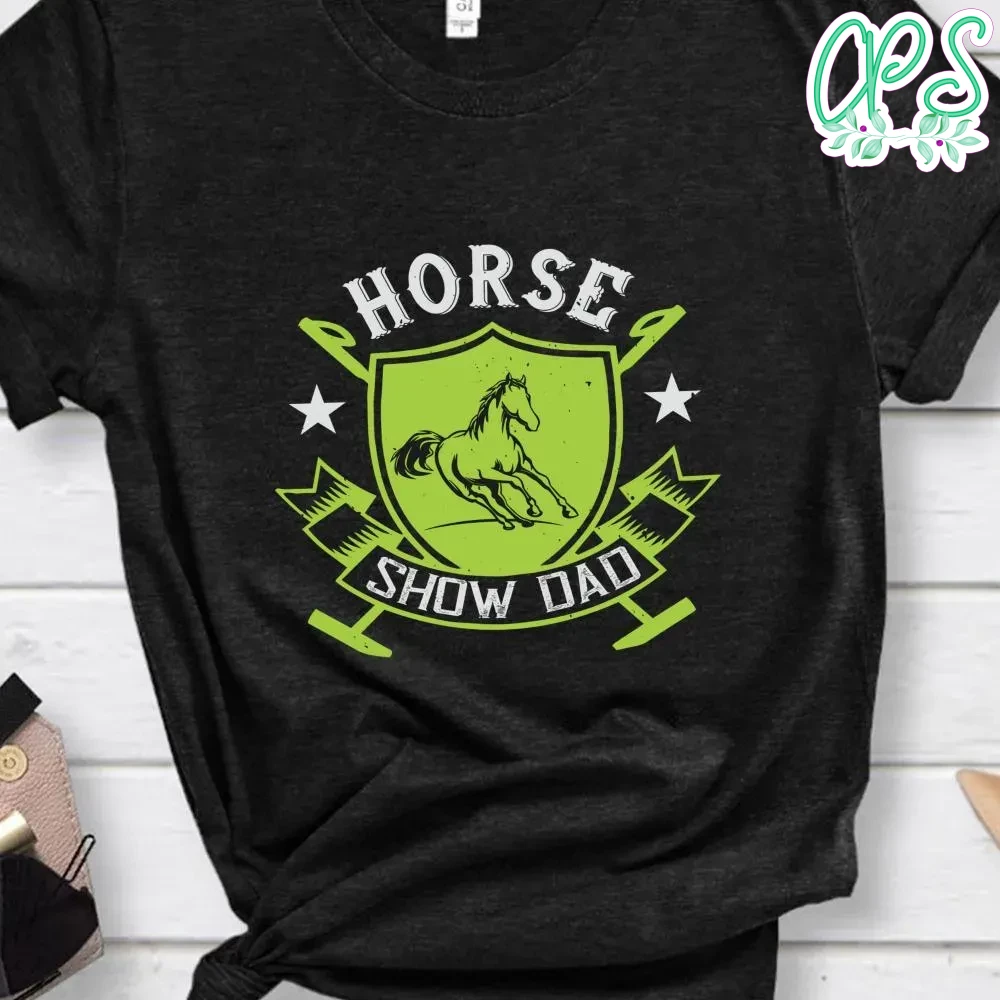 horse show dad Shirt CustomPartyShirts Studio
