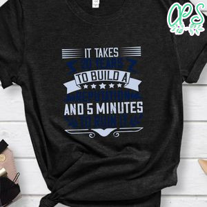 It takes 20 YEARS to build a reputation and 5 MINUTES to ruin it Shirt