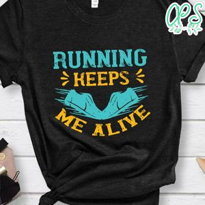 running keeps me alive Shirt
