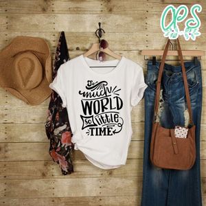 So Much World So Little Time T-Shirt