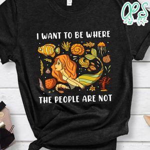 I Want Tobe Where The People Are Not Shirt