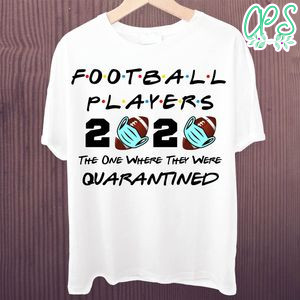 Printable Football Players 2020 The One Where They Were Quarantined Shirt Template Instant Download