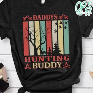 Daddys Hunting Buddy Shirts