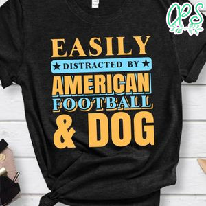 Easily Distracted By American Football & Dog T-shirt