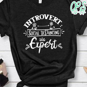 Introvert Social Distancing Expert Shirt