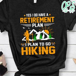 Plan To Go Hiking Shirt
