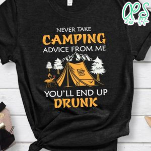 Never Take Camping Advice From Me Shirt