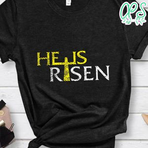 He is Risen Christian Happy Easter Jesus Shirt