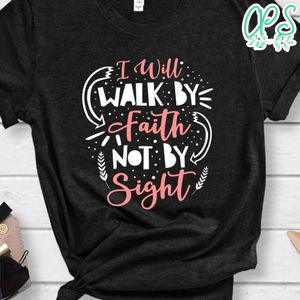 I Will Faith Sight Shirt