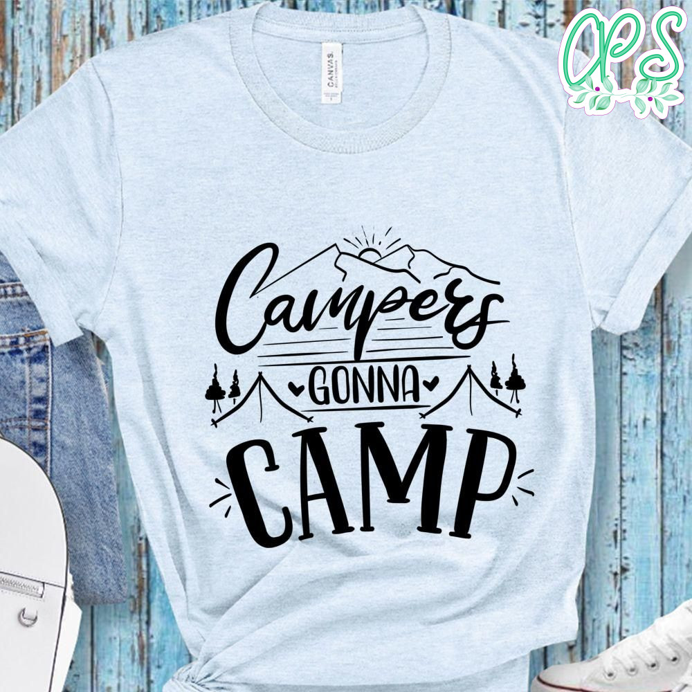 Campers Gonna Camp TShirt CustomPartyShirts