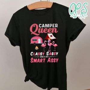 Camper Queen Classy Sassy Smart Assy Shirt