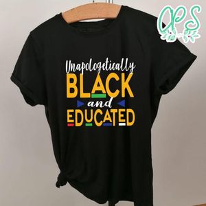 Unapologetically Black Educated Melanin Shirt