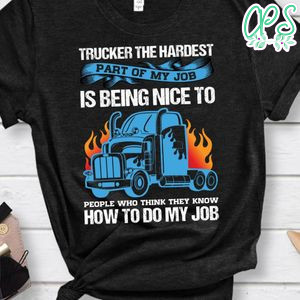 Trucker The Hardest  Shirt