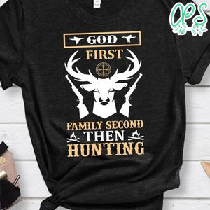 God First Familly Second Then Hunting Shirts
