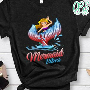 Mermaid Vibes Shirts