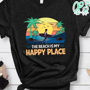 The Beach Is My Happy Place Shirts