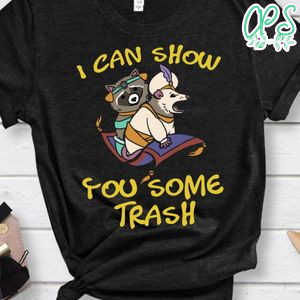 I Can Show You Some Trash Shirt